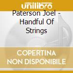Paterson Joel - Handful Of Strings cd musicale di Paterson Joel