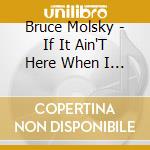 Bruce Molsky - If It Ain'T Here When I Get Back