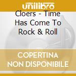 Cloers - Time Has Come To Rock & Roll cd