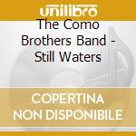 The Como Brothers Band - Still Waters cd