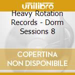 Heavy Rotation Records - Dorm Sessions 8 cd musicale di Heavy Rotation Records