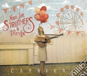 Nora Jane Struthers & The Party Line - Carnival cd musicale di Struthers Nora Jane & The Part