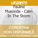 Pauline Musonda - Calm In The Storm cd
