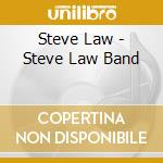 Steve Law - Steve Law Band cd