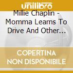 Millie Chaplin - Momma Learns To Drive And Other Stories Of Life cd