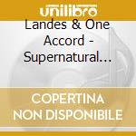 Landes & One Accord - Supernatural Interaction cd musicale di Landes & One Accord