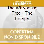 The Whispering Tree - The Escape cd