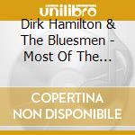 Dirk Hamilton & The Bluesmen - Most Of The Best Of cd