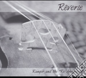 Ranger & The Re-Arrangers - Reverie cd musicale di Ranger & The Re