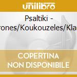 Psaltiki - Korones/Koukouzeles/Kladas cd