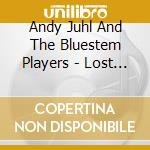 Andy Juhl And The Bluestem Players - Lost Upon The Ground cd musicale di Andy Juhl And The Bluestem Players