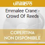 Emmalee Crane - Crowd Of Reeds cd