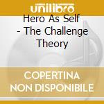 Hero As Self - The Challenge Theory