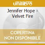Jennifer Hope - Velvet Fire cd