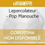 Lepercolateur - Pop Manouche cd