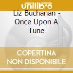Liz Buchanan - Once Upon A Tune cd