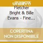 Fletcher Bright & Bille Evans - Fine Times At Fletcher's cd musicale di Fletcher Bright & Bille Evans