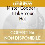 Mister Cooper - I Like Your Hat cd