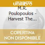 M.R. Poulopoulos - Harvest The Heart cd