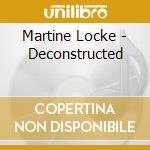 Martine Locke - Deconstructed cd musicale di Martine Locke
