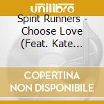 Spirit Runners - Choose Love (Feat. Kate Mclennan And Noel Tardy) cd