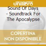 Sound Of Days - Soundtrack For The Apocalypse cd