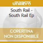 South Rail - South Rail Ep cd