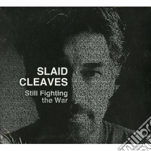 Slaid Cleaves - Still Fighting The War cd musicale di Cleaves Slaid