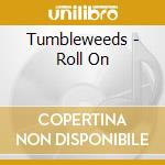 Tumbleweeds - Roll On cd