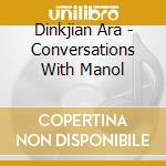 Dinkjian Ara - Conversations With Manol cd