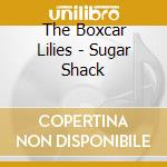 The Boxcar Lilies - Sugar Shack cd