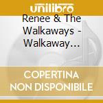 Renee & The Walkaways - Walkaway Sessions cd musicale di Renee & The Walkaways