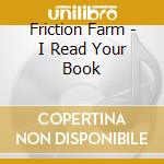 Friction Farm - I Read Your Book cd