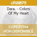 Dara. - Colors Of My Heart cd