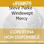 Steve Parke - Windswept Mercy cd