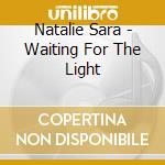 Natalie Sara - Waiting For The Light cd