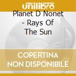 Planet D Nonet - Rays Of The Sun cd