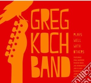 Greg Koch Band - Plays Well With Others cd musicale di Greg Koch Band