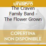 The Craven Family Band - The Flower Grown cd musicale di The Craven Family Band