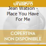 Jean Watson - Place You Have For Me cd