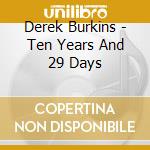 Derek Burkins - Ten Years And 29 Days cd