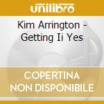 Kim Arrington - Getting Ii Yes cd