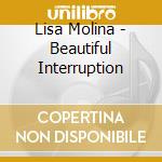 Lisa Molina - Beautiful Interruption cd