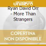 Ryan David Orr - More Than Strangers