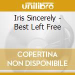 Iris Sincerely - Best Left Free