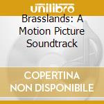 Brasslands: A Motion Picture Soundtrack cd