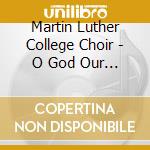 Martin Luther College Choir - O God Our Help In Ages Past cd