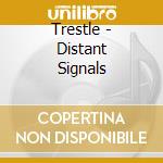 Trestle - Distant Signals cd musicale di Trestle