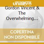 Gordon Vincent & The Overwhelming Everything - Just Say Yes cd musicale di Gordon Vincent & The Overwhelming Everything