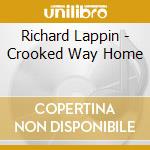 Richard Lappin - Crooked Way Home cd musicale di Richard Lappin